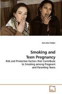 Smoking and Teen Pregnancy di Sara-Ann Steber edito da VDM Verlag Dr. Müller e.K.