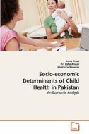 Socio-economic Determinants of Child Health in Pakistan di Asma Ihsan, Dr. Sofia Anwar, Mudassar Rahman edito da VDM Verlag Dr. Müller e.K.