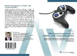 Markenmanagement in Video- und Computerspielen di Christian Gaca edito da AV Akademikerverlag