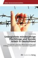 Unbegleitete minderjährige Flüchtlinge und Soziale Arbeit in Deutschland di Enno Schöning edito da AV Akademikerverlag