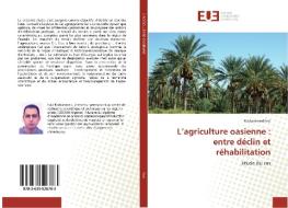 L'agriculture oasienne : entre déclin et réhabilitation di Mohammed Faci edito da Editions universitaires europeennes EUE