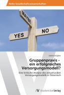 Gruppenpraxis -   ein erfolgreiches Versorgungsmodell? di Sabine Stögerer edito da AV Akademikerverlag