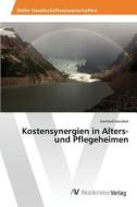 Kostensynergien in Alters- und Pflegeheimen di Gerhard Ineichen edito da AV Akademikerverlag