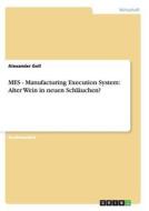 MES - Manufacturing Execution System: Alter Wein in neuen Schläuchen? di Alexander Goll edito da GRIN Publishing