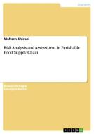 Risk Analysis and Assessment  in  Perishable Food Supply Chain di Mohsen Shirani edito da GRIN Publishing