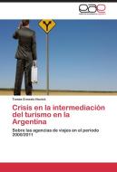 Crisis en la intermediación del turismo en la Argentina di Tomás Ernesto Novick edito da EAE