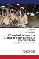 ICT enabled Information Centres to boost dairying: A case from India di S. Senthilkumar, Mahesh Chander, E. S. Uma Maheswari edito da LAP Lambert Academic Publishing