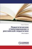 Pedagogicheskoe Stimulirovanie V Rossiyskoy Pedagogike di Smirnova Larisa edito da Lap Lambert Academic Publishing