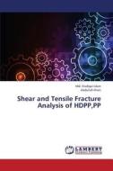 Shear and Tensile Fracture Analysis of HDPP,PP di Md. Shafiqul Islam, Abdullah Khan edito da LAP Lambert Academic Publishing