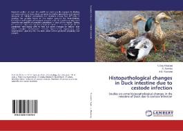 Histopathological changes in Duck intestine due to cestode infection di Nasira Khatoon, S. Samina, A. G. Rizwana edito da LAP Lambert Academic Publishing