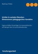 Schüler in sozialen Diensten - Dimensionen pädagogischen Handelns di Mathias P. Rein edito da Books on Demand