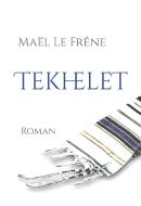 Tekhelet di Maël Le Frêne edito da Books on Demand