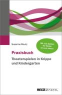 Praxisbuch Theaterspielen in Krippe und Kindergarten di Susanne Mautz edito da Juventa Verlag GmbH