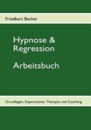 Hypnose & Regression di Friedbert Becker edito da Books on Demand