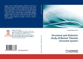 Structural and Dielectric study of Barium Titanate Zirconete System di Sanjeeb Kumar Rout edito da LAP Lambert Acad. Publ.