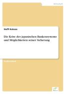 Die Krise des japanischen Bankensystems und Möglichkeiten seiner Sicherung di Steffi Kulessa edito da Diplom.de