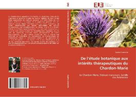 De l'étude botanique aux intérêts thérapeutiques du Chardon-Marie di Sophie Limelette edito da Editions universitaires europeennes EUE