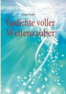 Gedichte voller Weltenzauber di Frau Feder edito da Books on Demand
