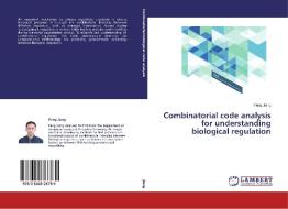 Combinatorial code analysis for understanding biological regulation di Peng Jiang edito da LAP Lambert Academic Publishing