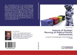 Impacts of Strategic Planning on Political Parties' Achievements di Nosratollah Tajik edito da LAP Lambert Acad. Publ.