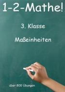 1-2-Mathe! - 3. Klasse - Maßeinheiten di Jürgen Beck edito da Jazzybee Verlag