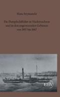 Die Dampfschiffahrt in Niedersachsen und in den angrenzenden Gebieten von 1817 bis 1867 di Hans Szymanski edito da Europäischer Hochschulverlag