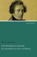 Felix Mendelssohn Bartholdy di W. A. Lampadius edito da dearbooks