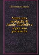 Sopra Una Medaglia Di Attalo Filadelfo E Sopra Una Parimente di Giovanni Luca Zuzzeri edito da Book On Demand Ltd.