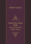 Lieder Der Alten Edda Deutsch Durch Die Bruder Grimm di Wilhelm Grimm edito da Book On Demand Ltd.