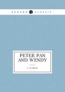 Peter Pan And Wendy di James Matthew Barrie edito da Book On Demand Ltd.