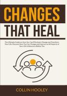 Changes that Heal: The Ultimate Guide on How You Can Effectively Change and Transform Your Life, Discover How You Can Change and Improve di Collin Hooley edito da INTERCONFESSIONAL BIBLE SOC OF