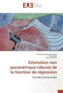 Estimation non paramétrique robuste de la fonction de régression di Mohammed KAdi Attouch, Ali Laksaci, Elias Ould-Saïd edito da Editions universitaires europeennes EUE