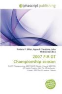 2007 Fia Gt Championship Season edito da Betascript Publishing