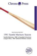 1981 Seattle Mariners Season edito da Chrono Press