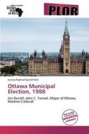Ottawa Municipal Election, 1988 edito da Crypt Publishing