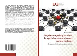 Oxydes magnétiques dans la synthèse de catalyseurs nanostructurés di Benyoucef Khalili edito da Éditions universitaires européennes