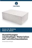 Auswirkungen nachhaltiger Materialien auf Leichtschaumbeton di Anwar Al-Dulaimy, Nada Al-Jalawi edito da Verlag Unser Wissen