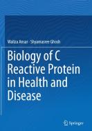 Biology of C Reactive Protein in Health and Disease di Waliza Ansar edito da Springer