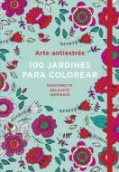 Arte Antiestres: 100 Jardines Para Colorear / Anti-Stress Art: 100 Gardens to Color di V. V. A. A. edito da Plaza y Janes