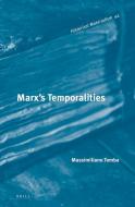 Marx's Temporalities di Massimiliano Tomba edito da BRILL ACADEMIC PUB