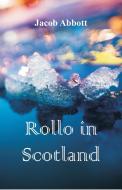 Rollo in Scotland di Jacob Abbott edito da Alpha Editions