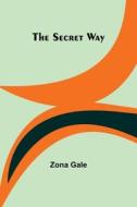The Secret Way di Zona Gale edito da Alpha Editions