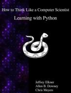 HT THINK LIKE A COMPUTER SCIEN di Jeffrey Elkner, Allen B. Downey, Chris Meyers edito da ARTPOWER INTL PUB