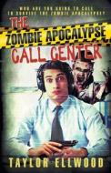 The Zombie Apocalypse Call Center di Taylor Ellwood edito da Taylor Ellwood