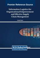Information Logistics for Organizational Empowerment and Effective Supply Chain Management edito da IGI Global