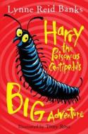 Harry the Poisonous Centipede's Big Adventure di Lynne Reid Banks edito da HarperCollins Publishers