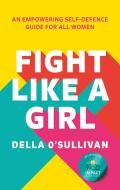 Fight Like A Girl di Della O'Sullivan edito da HarperCollins Publishers