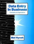Data Entry in Business: Concepts and Applications di Mel Hynek edito da IRWIN