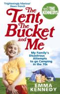 The Tent, the Bucket and Me di Emma Kennedy edito da Ebury Publishing