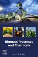 Biomass Processes and Chemicals di James G. Speight edito da ELSEVIER